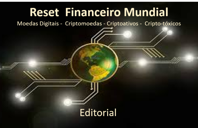 EDITORIAL: O Reset Mundial Financeiro