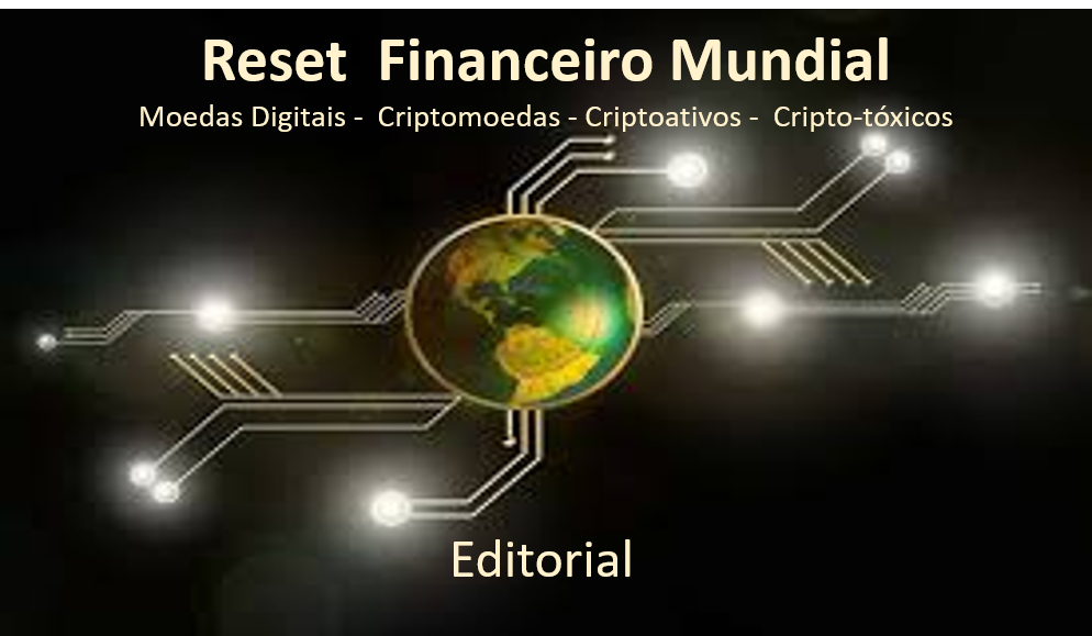EDITORIAL: O Reset Mundial Financeiro